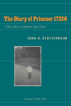 The Diary of Prisoner 17326: A Boy's Life in a Japanese Labor Camp - Book  of the World War II: The Global, Human, and Ethical Dimension