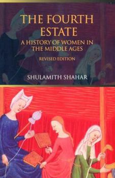 Hardcover The Fourth Estate: A History of Women in the Middle Ages Book