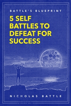 Paperback Battle's Blueprint: 5 Self Battles to Defeat for Success Book