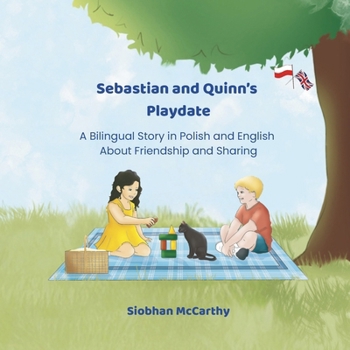 Sebastian and Quinn’s Playdate: A Bilingual Story in Polish and English About Friendship and Sharing (Meet Sebastian and Snoop)