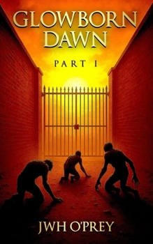 GLOWBORN DAWN: PART I