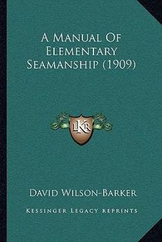 Paperback A Manual Of Elementary Seamanship (1909) Book