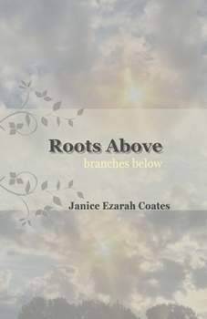 Paperback Roots Above, branches below: a poetic legacy born of trauma, healing, and transformation Book