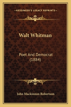 Paperback Walt Whitman: Poet And Democrat (1884) Book
