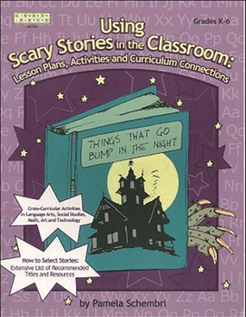 Paperback Using Scary Stories in the Classroom: Lesson Plans, Activities and Curriculum Connections Book