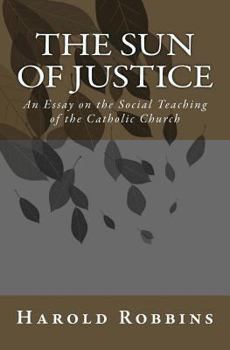 Paperback Sun of Justice: An Essay on the Social Teaching of the Catholic Church Book