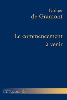 Paperback Le commencement à venir (HR.BEL AUJOURD') (French Edition) [French] Book
