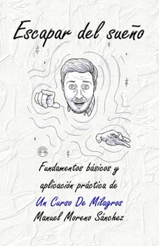 Paperback Escapar del sueño: Aplicación práctica de Un Curso De Milagros [Spanish] Book