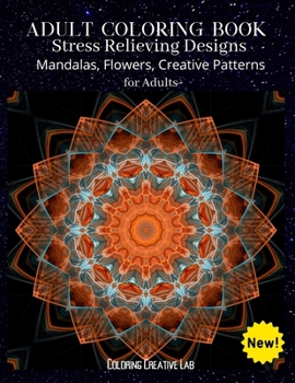 Paperback Adult Coloring Book: Stress Relieving Designs Mandalas, Flowers, Creative Patterns For Adults Book