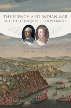 Paperback The French and Indian War and the Conquest of New France Book