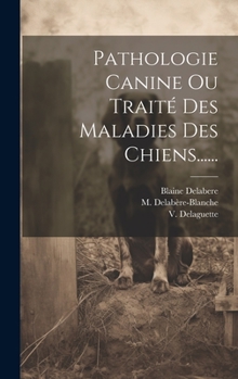 Hardcover Pathologie Canine Ou Traité Des Maladies Des Chiens...... [French] Book