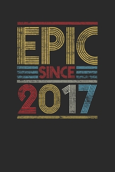 Epic Since 2017: Dotted Bullet Notebook (6" x 9" - 120 pages) ~ Birthday Themed Notebook for Daily Journal, Diary, and Gift