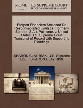 Paperback Eterpen Financiera Sociedad de Responsabilidad Limitada (Formerly Eterpen, S.A.), Petitioner, V. United States U.S. Supreme Court Transcript of Record Book