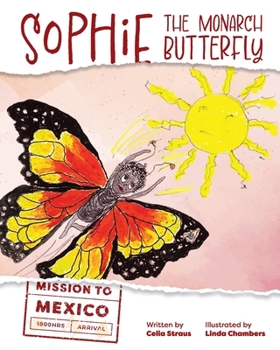 Paperback Sophie the Monarch Butterfly: Mission to Mexico Book