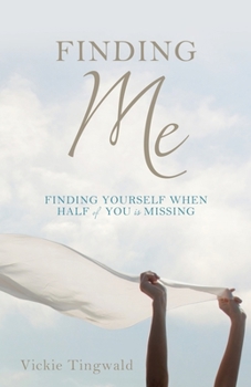 Paperback Finding Me: Finding Yourself When Half of You Is Missing Book