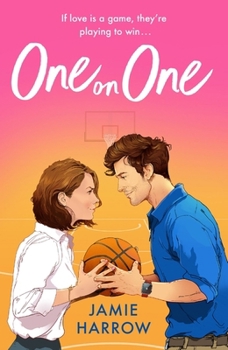 One on One: The Steamy Enemies-To-Lovers Workplace Romance Set in the World of Basketball
