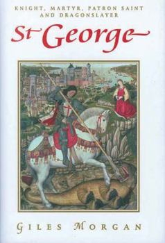 Hardcover St. George: Knight, Martyr, Patron, Saint and Dragonslayer Book