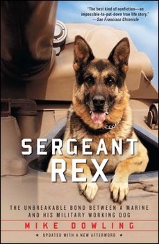 Paperback Sergeant Rex: The Unbreakable Bond Between a Marine and His Military Working Dog Book