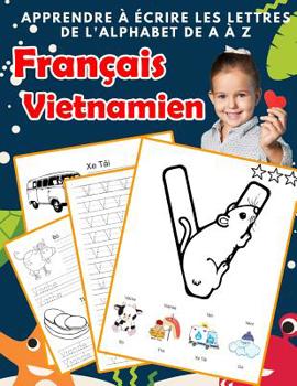 Paperback Apprendre à écrire les lettres de l'alphabet de A à Z Français Vietnamien: Les 26 lettres mon imagier de l'alphabet French Vietnamese pour K KS1 KS2 K [French] Book