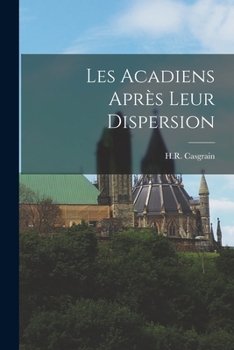 Paperback Les Acadiens après leur dispersion [French] Book