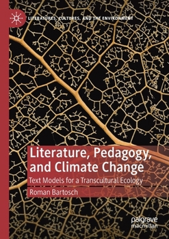 Paperback Literature, Pedagogy, and Climate Change: Text Models for a Transcultural Ecology Book