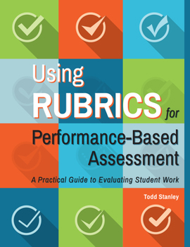 Paperback Using Rubrics for Performance-Based Assessment: A Practical Guide to Evaluating Student Work Book