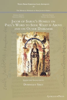 Jacob of Sarug's Homily on Paul's Word to Seek What is Above and on Outer Darkness: -