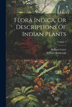 Paperback Flora Indica, Or Descriptions Of Indian Plants; Volume 1 Book