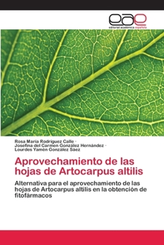 Aprovechamiento de las hojas de Artocarpus altilis: Alternativa para el aprovechamiento de las hojas de Artocarpus altilis en la obtención de fitofármacos