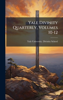 Hardcover Yale Divinity Quarterly, Volumes 10-12 Book