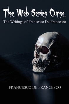 Paperback The Web Series Curse: The Writings of Francesco De Francesco Book