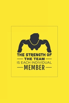The Strength of the Team is each Individual Member: Blank Notebook/Journal For Personal Use And Also Your Friend And Family