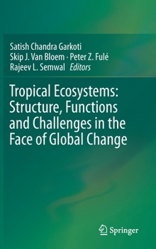 Hardcover Tropical Ecosystems: Structure, Functions and Challenges in the Face of Global Change Book