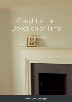 Paperback Caught in the Devotion of Time: Poems 2020-2022 Book