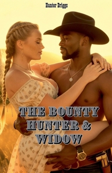 The Bounty Hunter and the Widow (Interracial Western Erotic Romances)