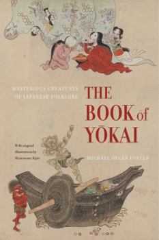 Paperback The Book of Yokai: Mysterious Creatures of Japanese Folklore Book