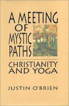 Hardcover A Meeting of Mystic Paths: Christianity and Yoga Book