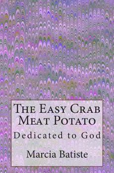 Paperback The Easy Crab Meat Potato: Dedicated to God Book