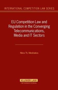 EU Competition Law and Regulation in the Converging Telecommunications, Media and IT Sectors