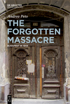 Paperback The Forgotten Massacre: Budapest in 1944 Book