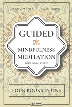 Guided Mindfulness Meditation: 4 BOOKS IN 1: A Complete 7 Days Guided Meditation for Beginners and not, to Reach Chakras Balance, Reduce Anxiety, Using Techniques of Third Eye Awakening, Reiki Healing