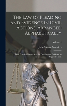 Hardcover The Law of Pleading and Evidence in Civil Actions, Arranged Alphabetically: With Practical Forms: And the Pleading and Evidence to Support Them; Volum Book