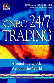 Hardcover CNBC 24/7 Trading Around the Clock, Around the World Book