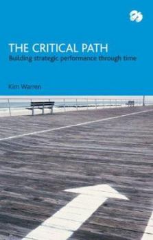 Paperback The Critical Path: Building Strategic Performance Through Time Book