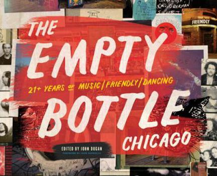 Hardcover The Empty Bottle Chicago: 21+ Years of Music / Friendly / Dancing Book