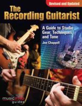 Paperback The Recording Guitarist: A Guide to Studio Gear, Techniques, and Tone Book