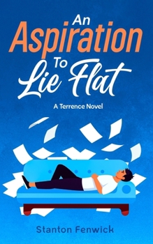 Paperback An Aspiration To Lie Flat: A Terrence Novel Book