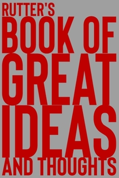 Paperback Rutter's Book of Great Ideas and Thoughts: 150 Page Dotted Grid and individually numbered page Notebook with Colour Softcover design. Book format: 6 x Book