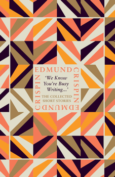 Hardcover 'We Know You'Re Busy Writing...': The Collected Short Stories Of Edmund Crispin Book