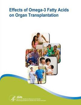 Paperback Effects of Omega-3 Fatty Acids on Organ Transplantation: Evidence Report/Technology Assessment Number 115 Book